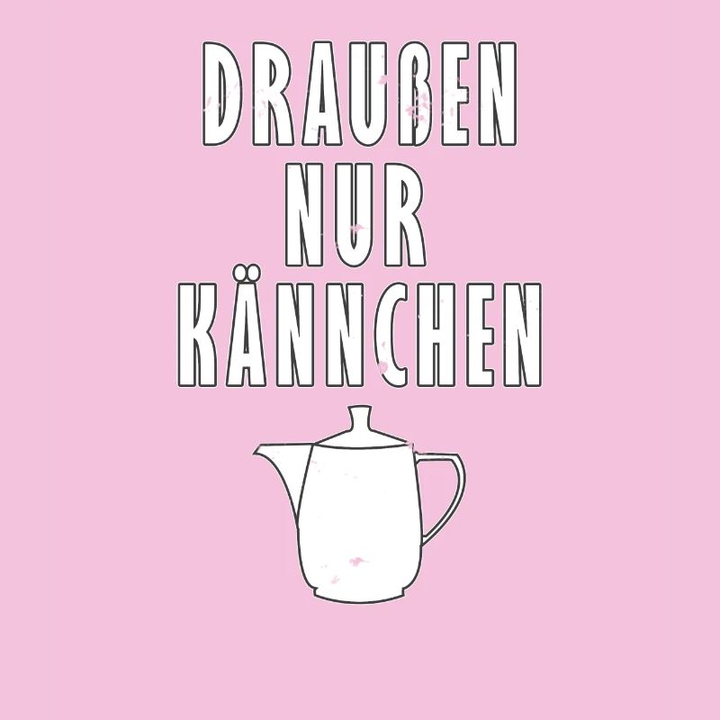 Draussen nur Kännchen - Typisch Deutsch - Geschenk