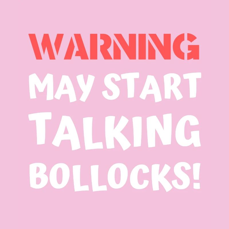 Warning May Start Talking Bollocks Offensive Joke