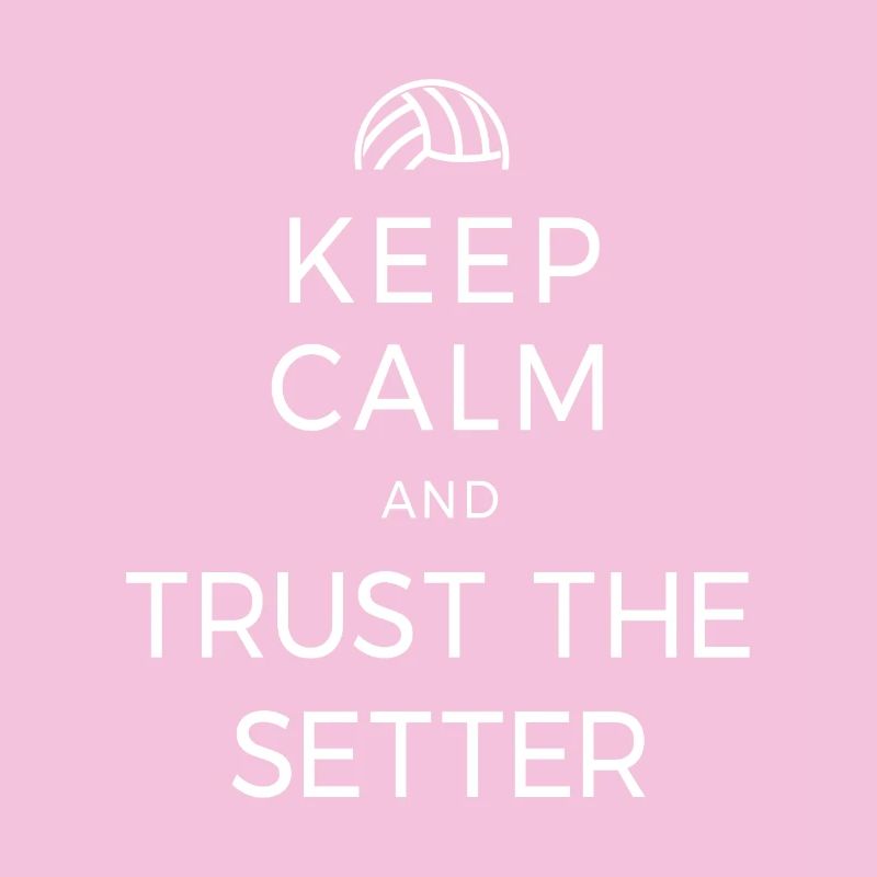Volley-ball Keep Calm And Trust The Setter Player