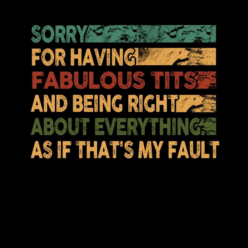 Sorry I'm fabulous