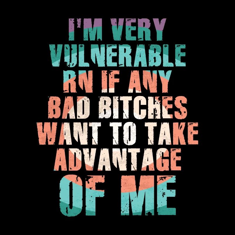 I'm Very Vulnerable RN