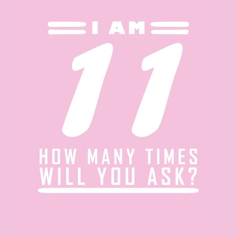 I am 11 – 11th birthday gift