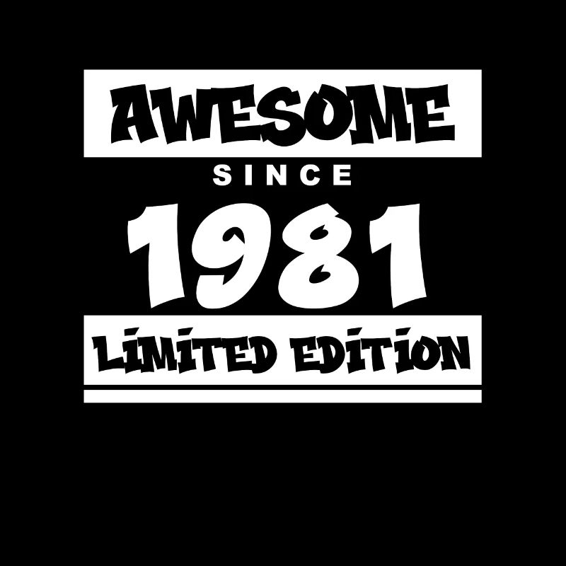 1981 - Born 1981 - Fantastic since 1981