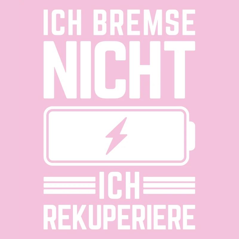 Ich Bremse nicht ich rekuperiere E-Auto Elektro