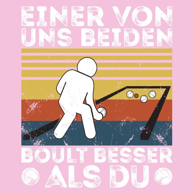 Einer von uns beiden boult - Bouler Petanque