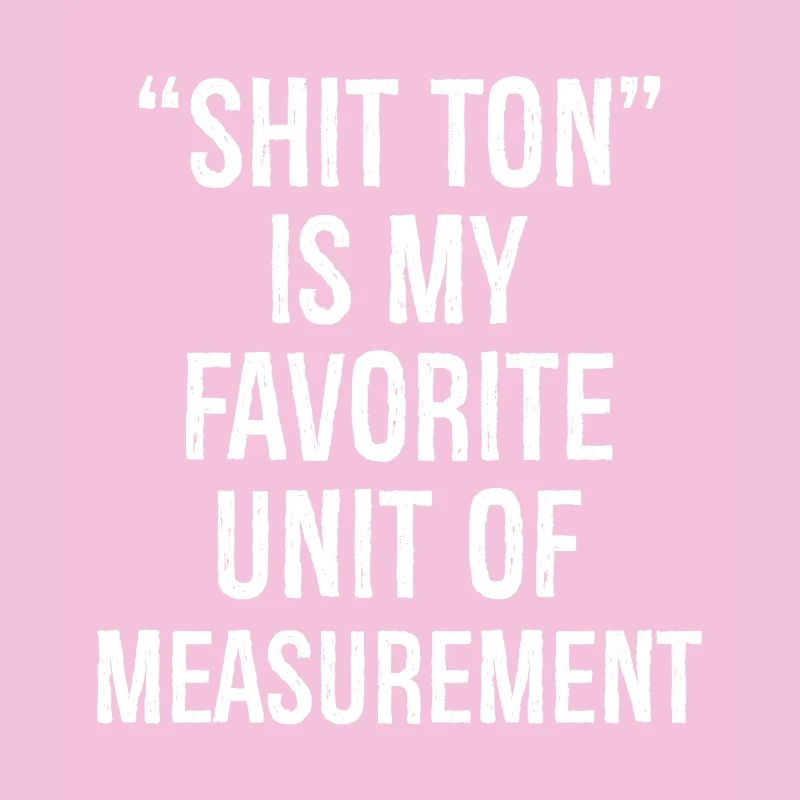 Shit ton est mon unité de mesure préférée