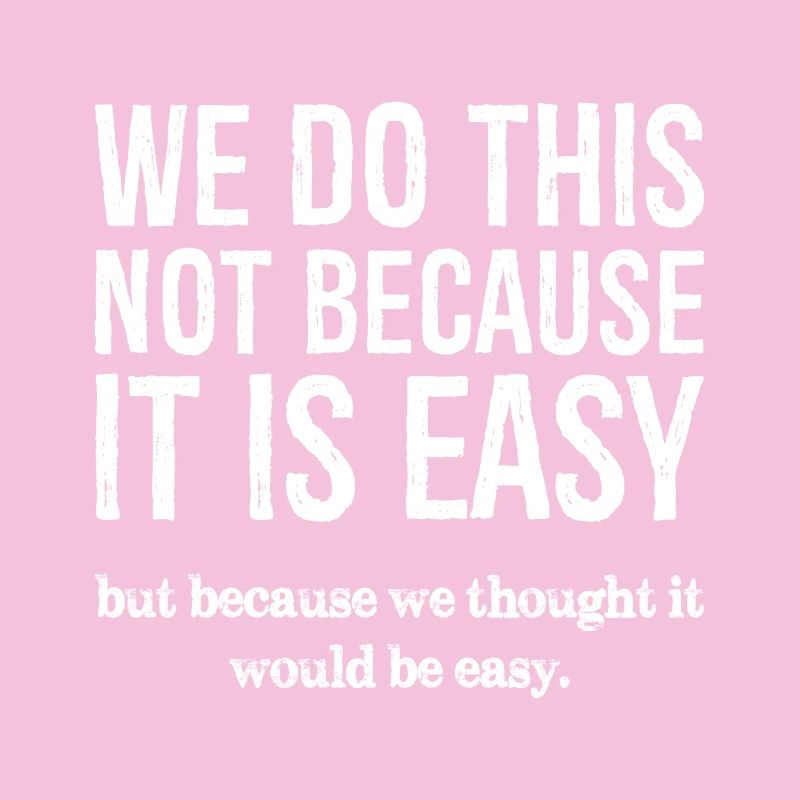 we do this not because it is easy