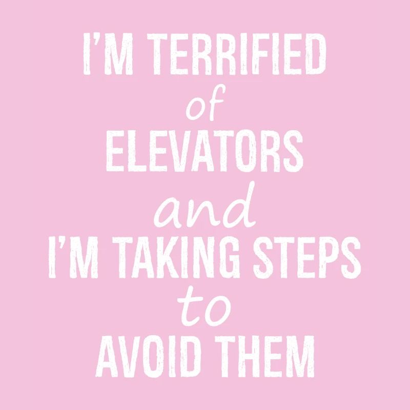 I'm terrified of elevators and I'm talking steps