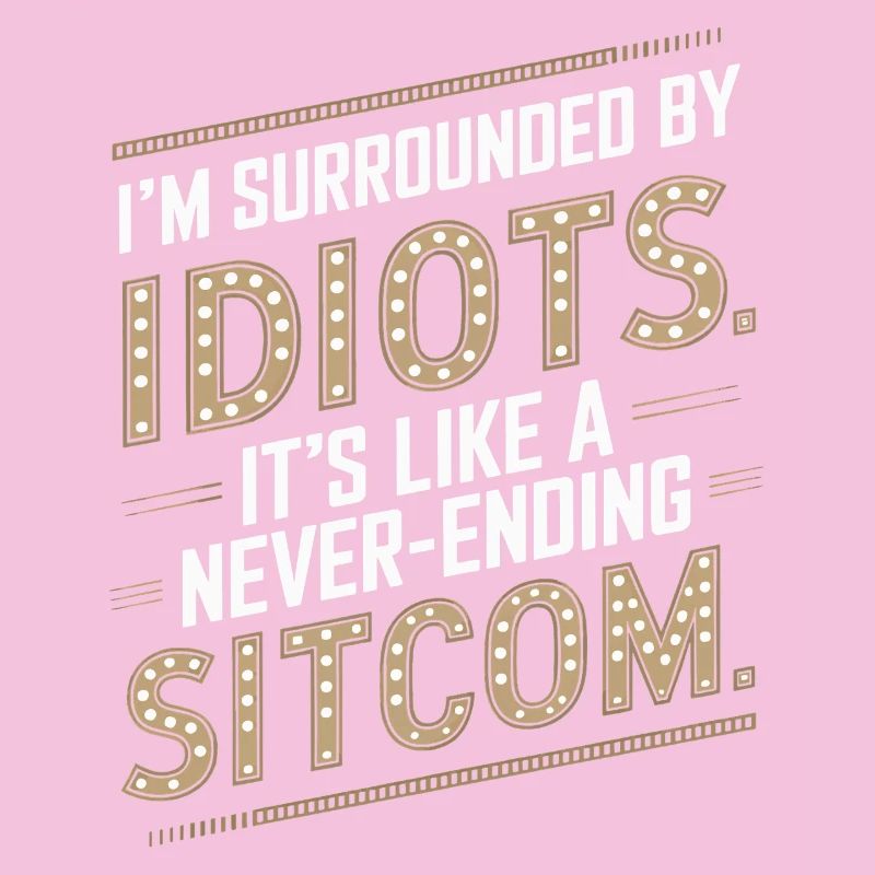 Entouré d’idiots – comme une sitcom sans fin