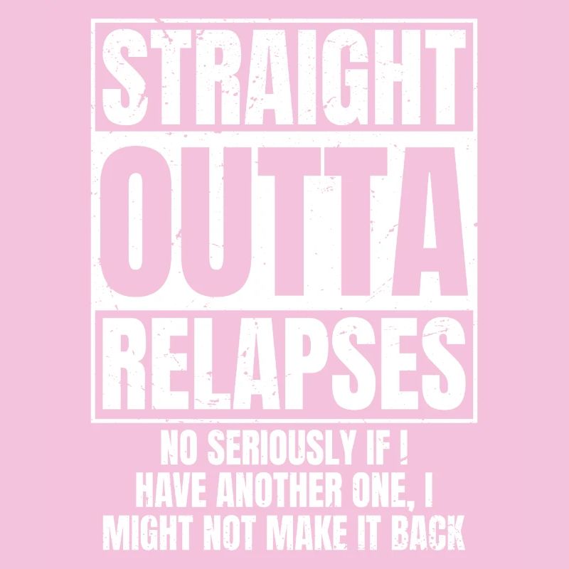 STRAIGHT OUTTA Relapses