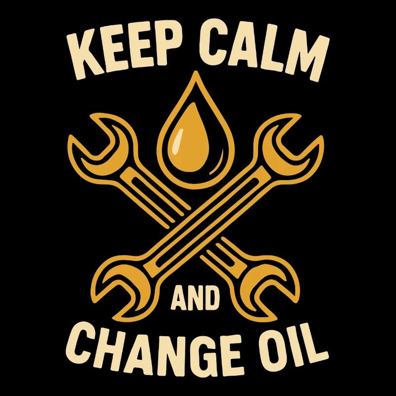 Keep calm and change oil Workshop mechanic