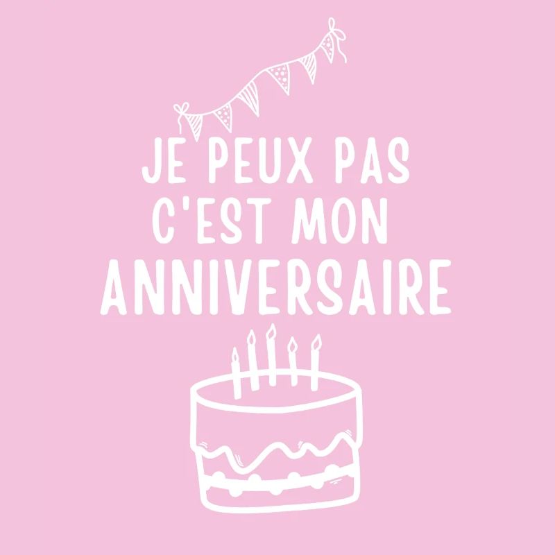 je peux pas c'est mon anniversaire