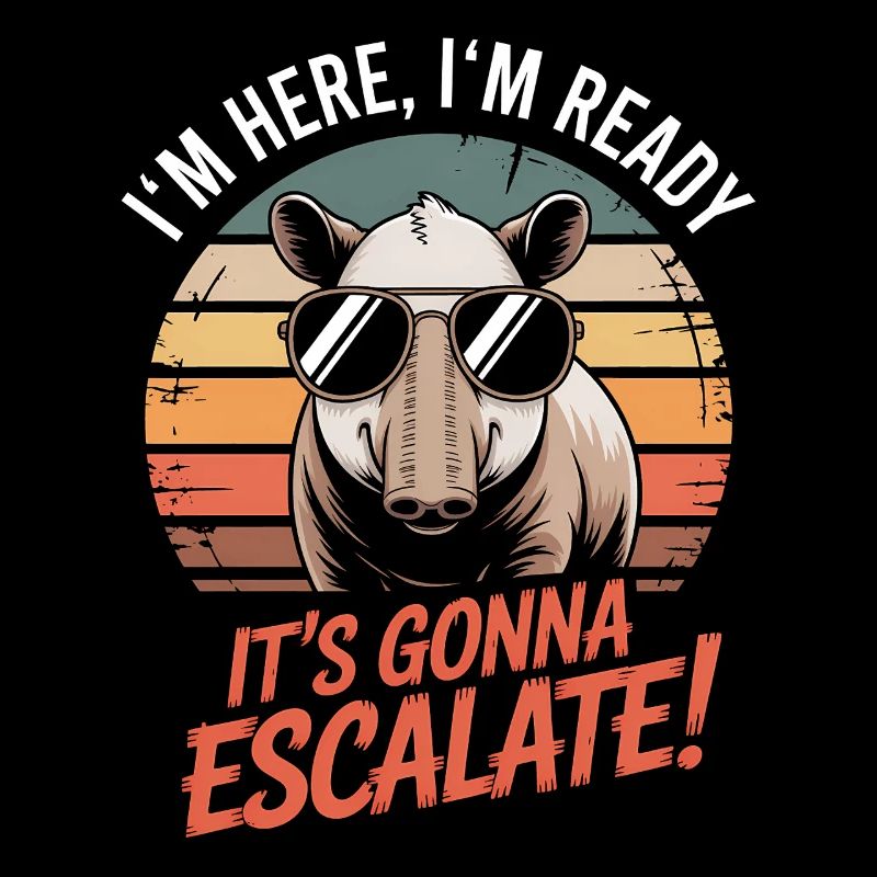 Im Here Ready Tapir Escalate Saying Party Retro
