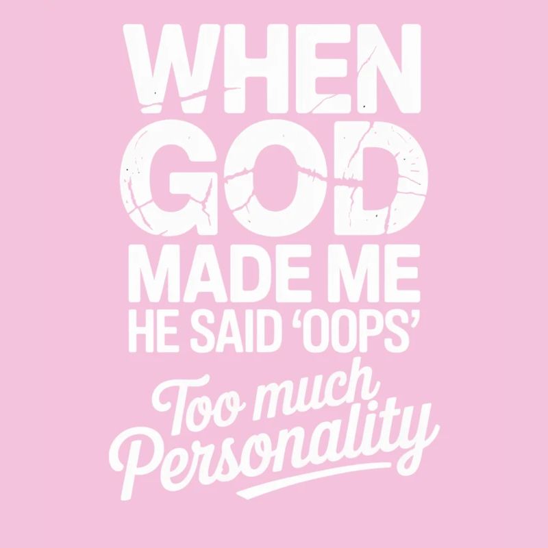 When God Made Me He Said Oops Christian