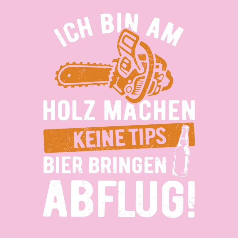 Ich bin am Holz machen, keine Tips, Bier bringen