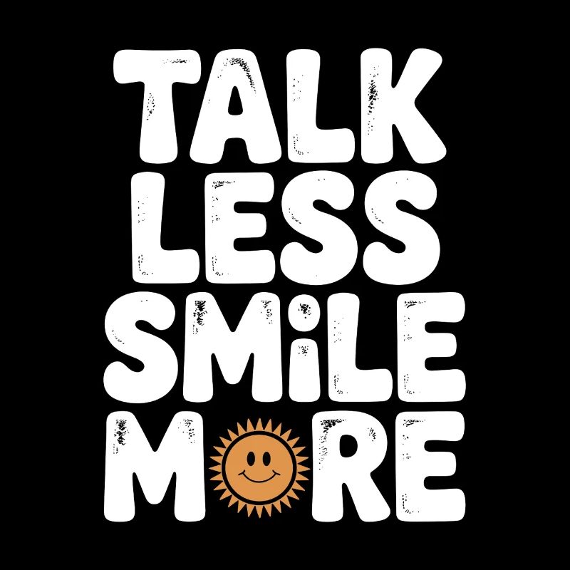 Talk Less Smile More