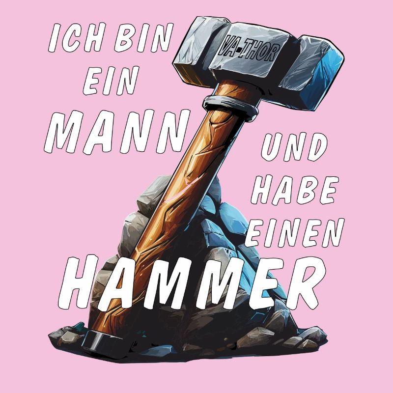 ICH BIN EIN MANN UND HABE EINEN HAMMER