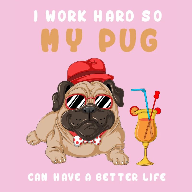 I Work Hard My Pug