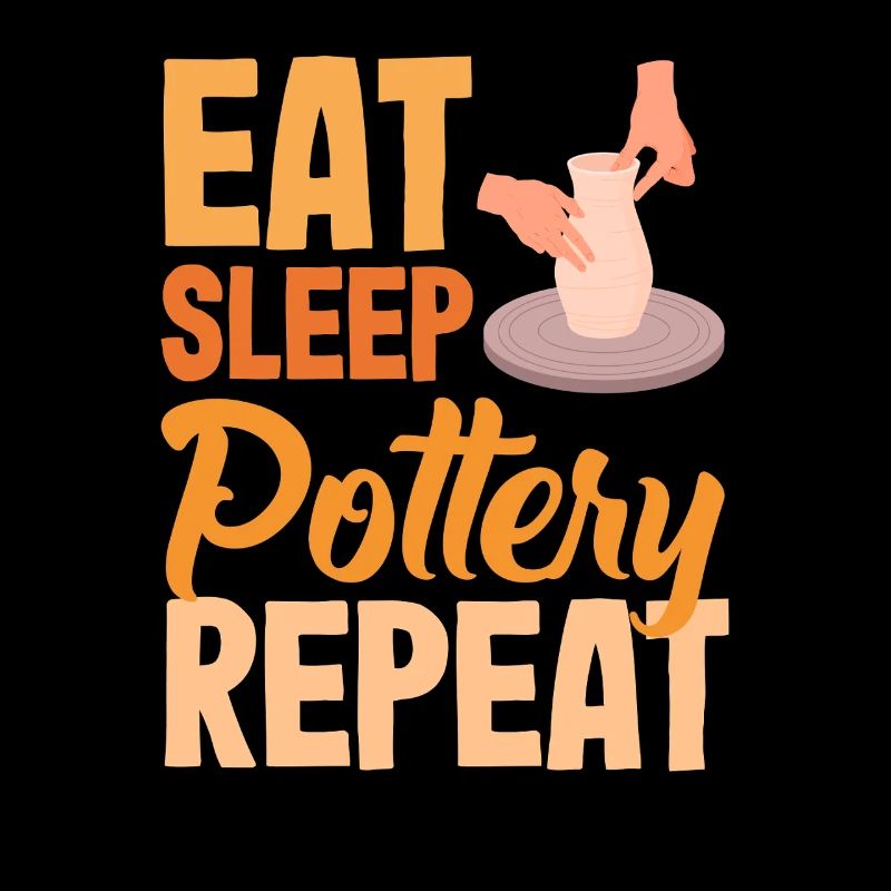 Töpfern Eat Sleep Pottery Repeat