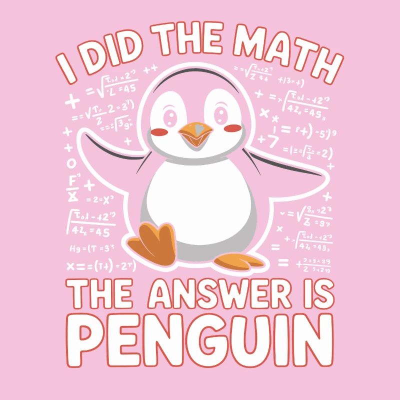 I Did The Math The Answer Is Penguin