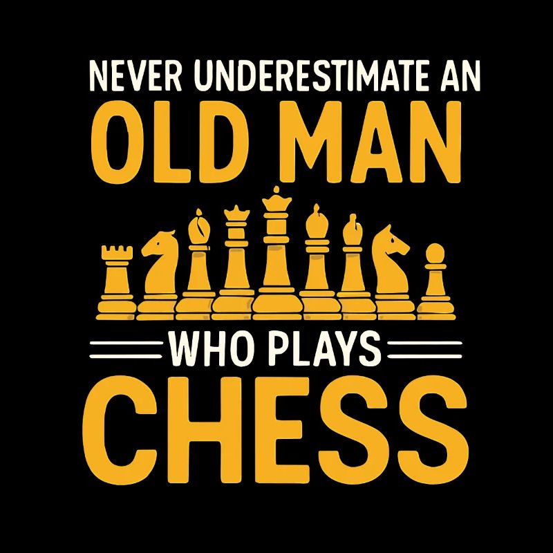 Funny Chess Quote Old Man Chess