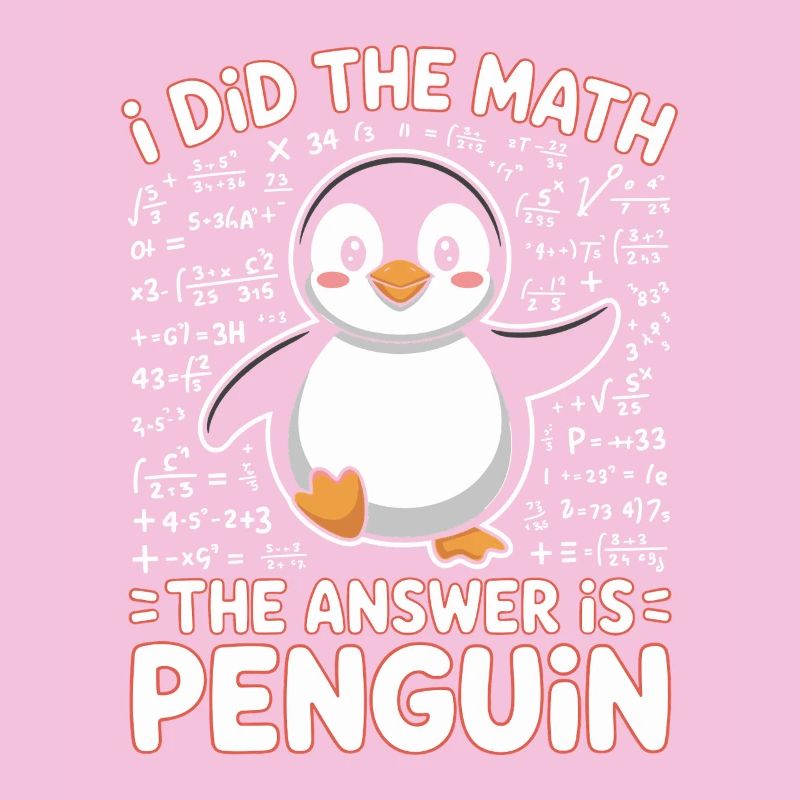 I Did The Math The Answer Is Penguin