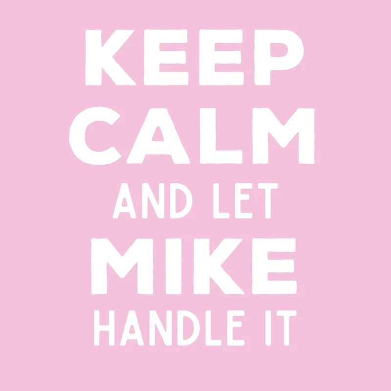 Keep Calm Let Mike Fix It Funny Saying