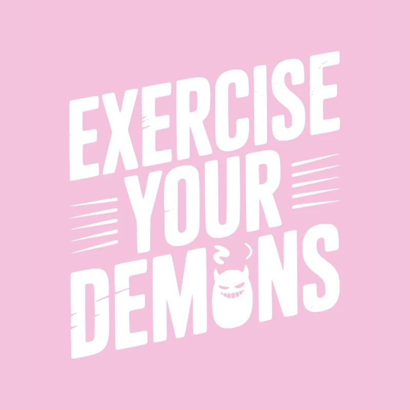 Exercise Your Demons