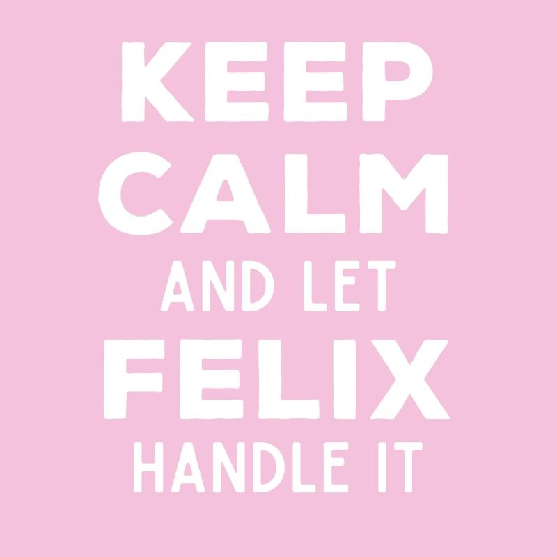 Keep Calm Lass Felix das regeln Lustiger Spruch