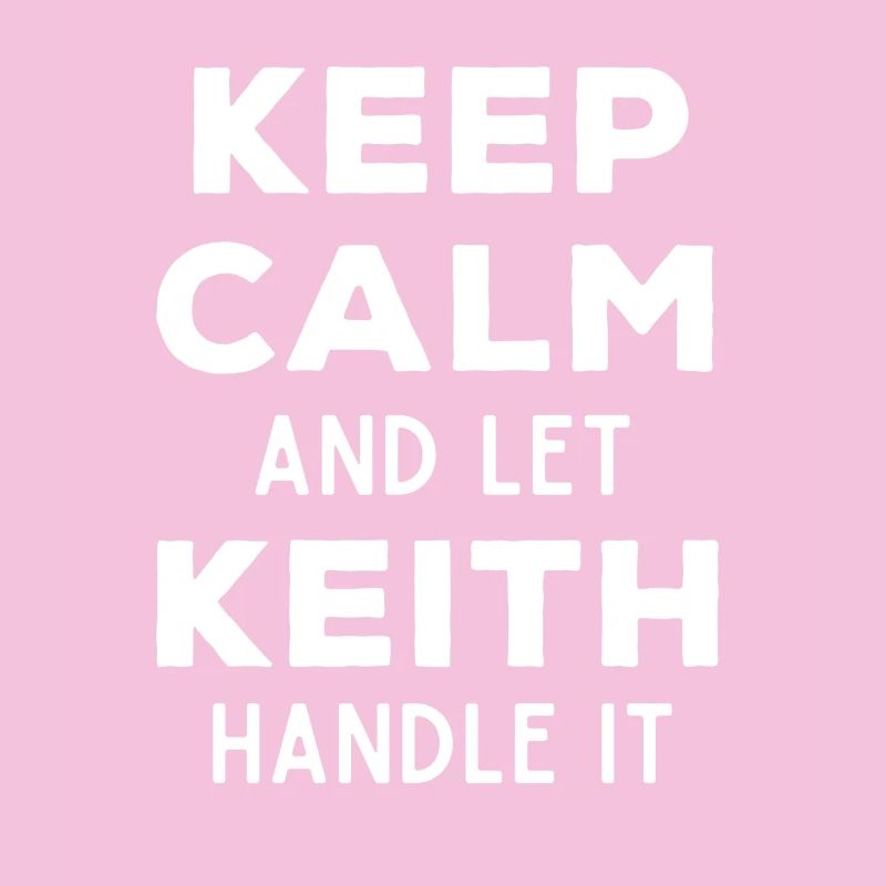 Keep Calm Let Keith Fix It Funny Saying