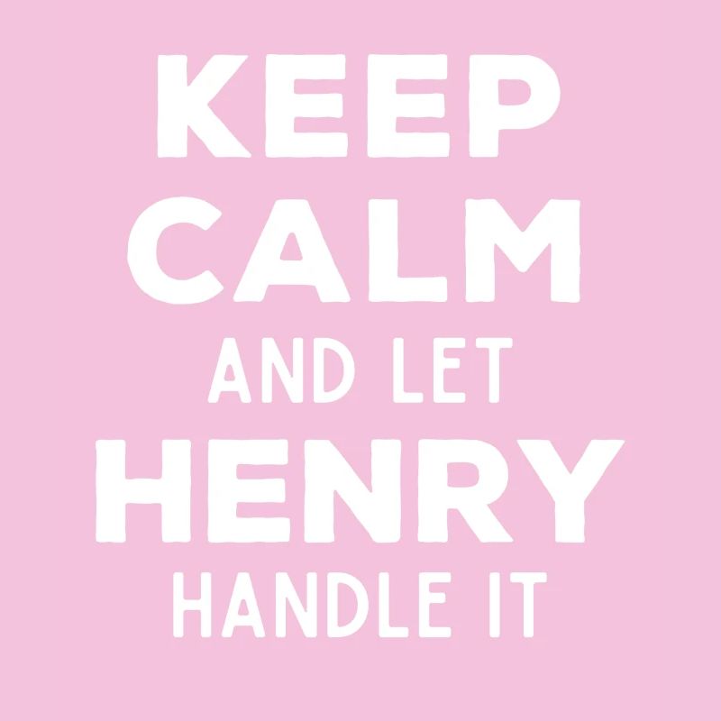 Keep Calm Let Henry sort it out Funny saying