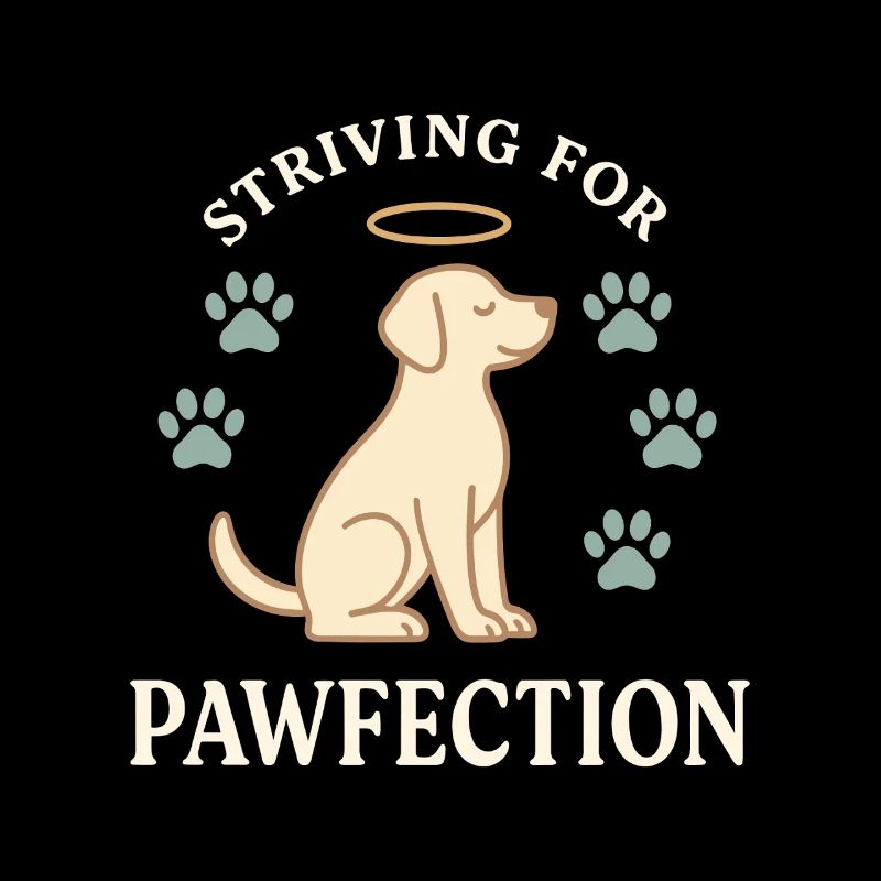 Striving for Pawfection Dog