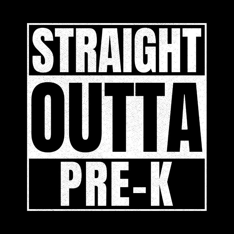 STRAIGHT OUTTA Pre-k