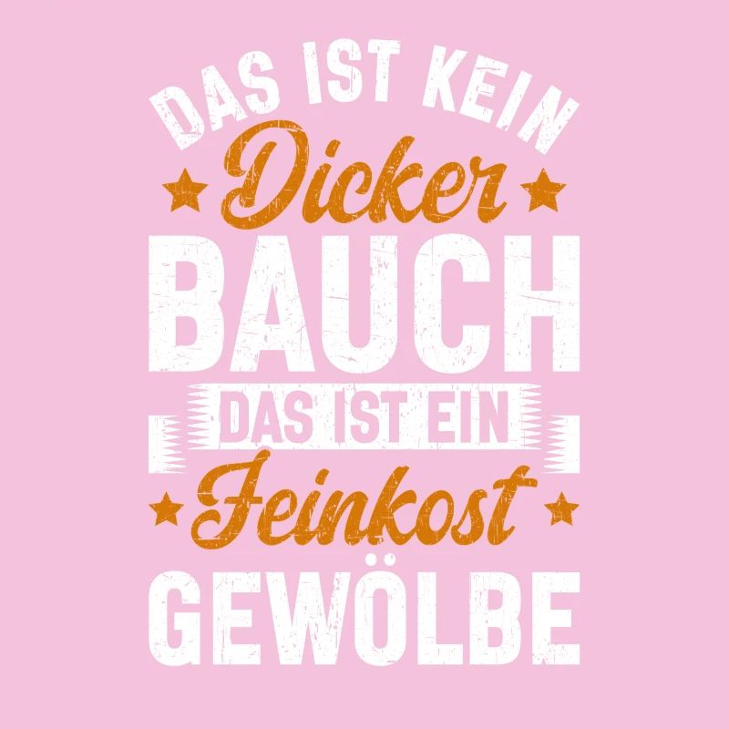 Das Ist Kein Dicker Bauch Das Ist Feinkostgewölbe