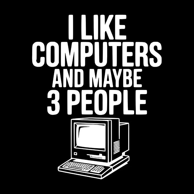 I Like Computers and Maybe 3 People