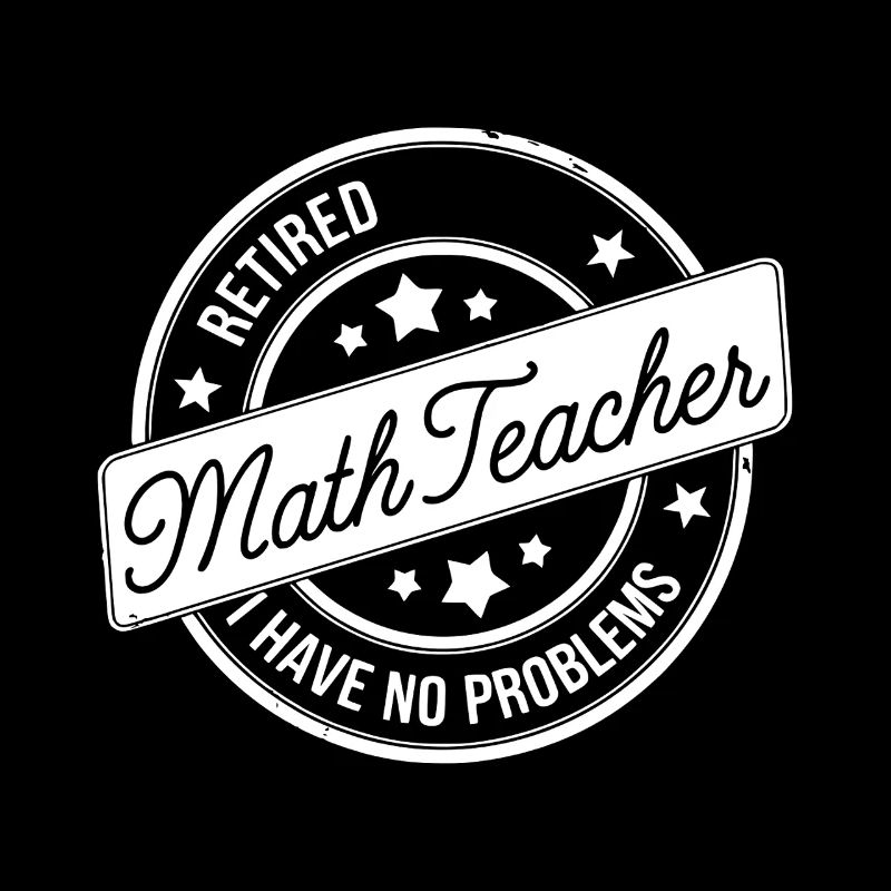Retired Math Teacher Quote