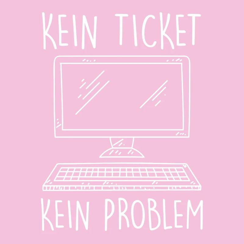 IT Support KEIN TICKET KEIN PROBLEM Lustig