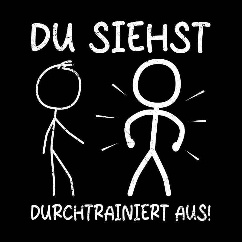 Strichmännchen DU SIEHST TRAINIERT AUS Lustig