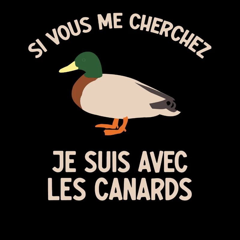 Si Vous Me Cherchez Je Suis Avec Les Canards