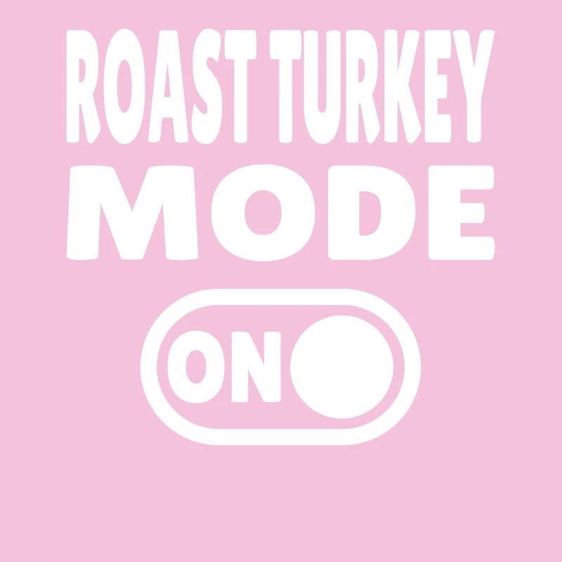 Roast Turkey Mode ON 