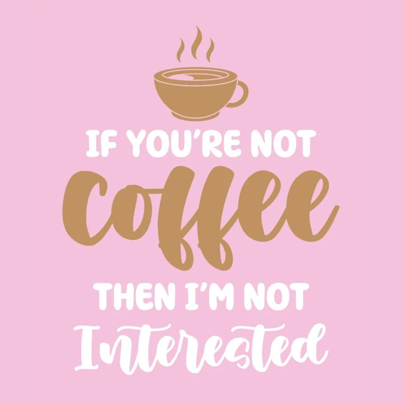 Kaffee oder kein Interesse