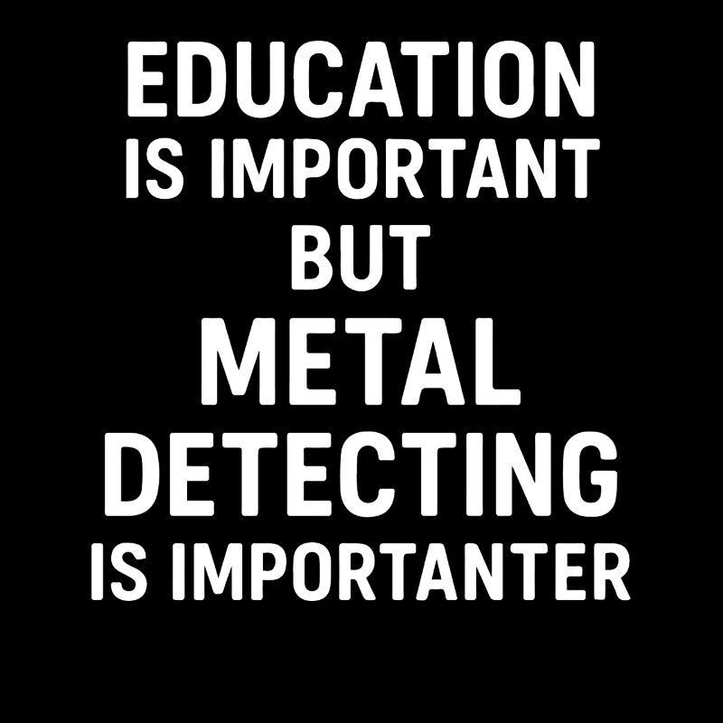 L’éducation est importante mais la détection de métaux l’est