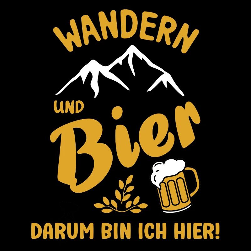 Wandern und Bier darum bin ich hier Bier Sprüche