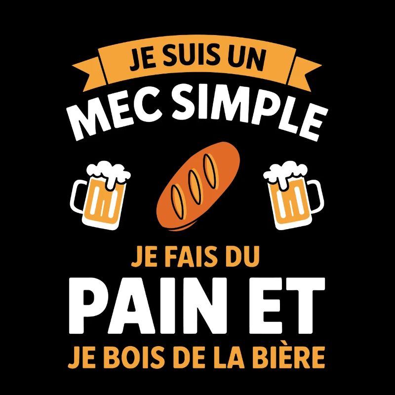 I'm a Simple Guy Bread and Beer Humor