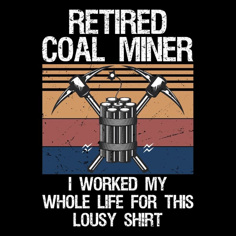 Coal Miner Retired Funny Mining Mine Worker Gifts