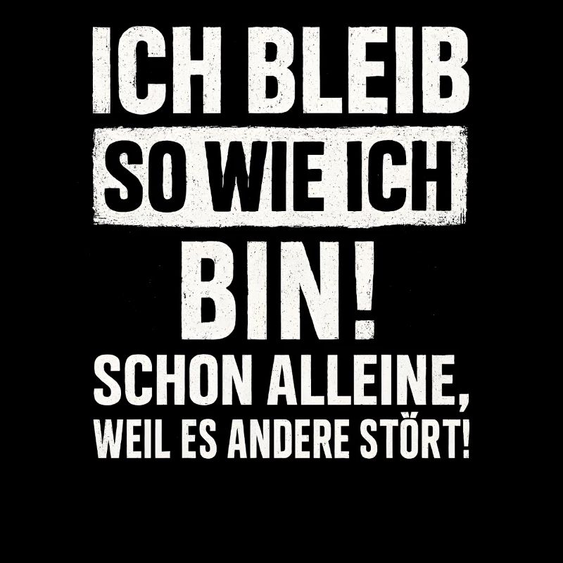 Ich Bleib So Wie Ich Bin Spruch Humor Lustig 