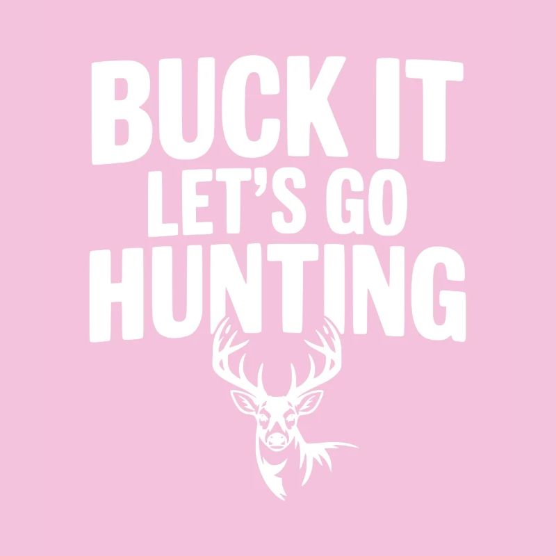Buck It Let's Go Hunting