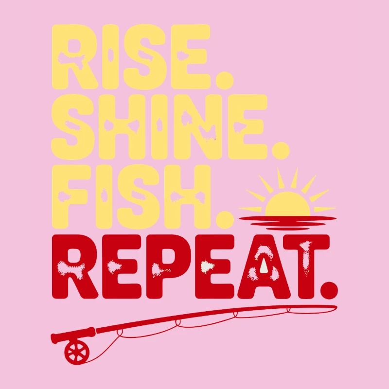 Rise Shine Fish Repeat