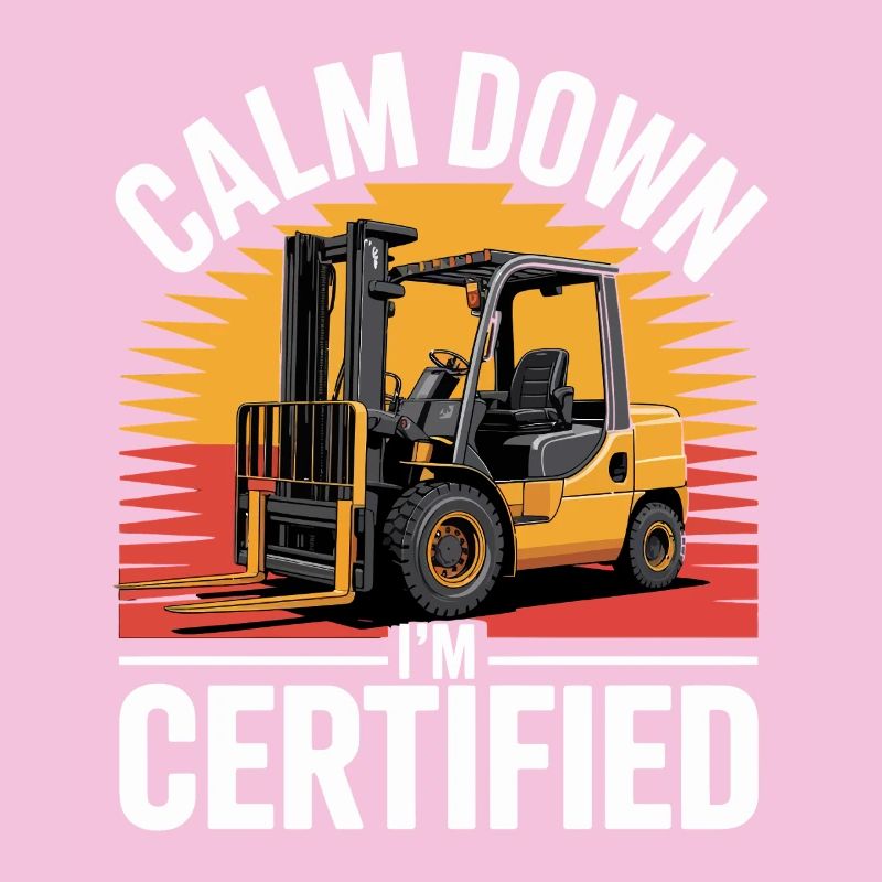 Funny Forklift Calm Down I'm Certified