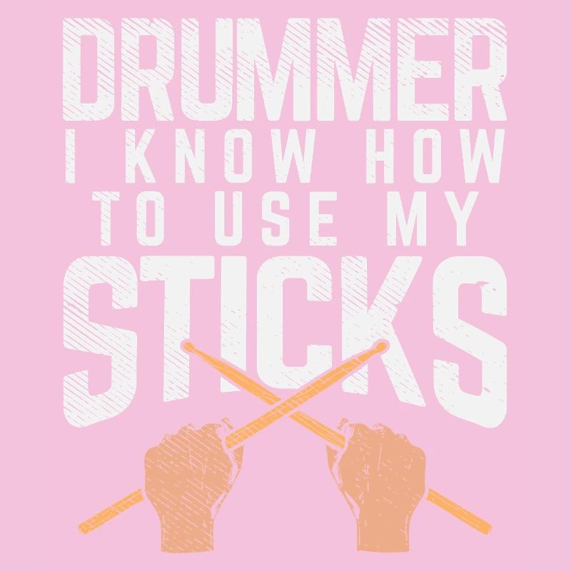Drummer Knows How To Use My Sticks Tee Design